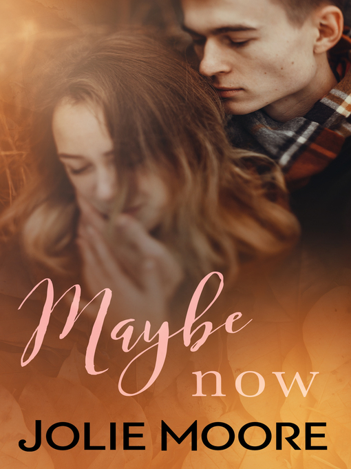Title details for Maybe Now by Jolie Moore - Available